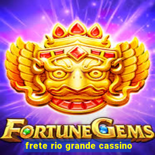 frete rio grande cassino